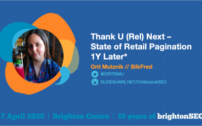 Thank U (Rel) Next - State of Retail Pagination 1Y Later - Orit Mutznik - BrightonSEO